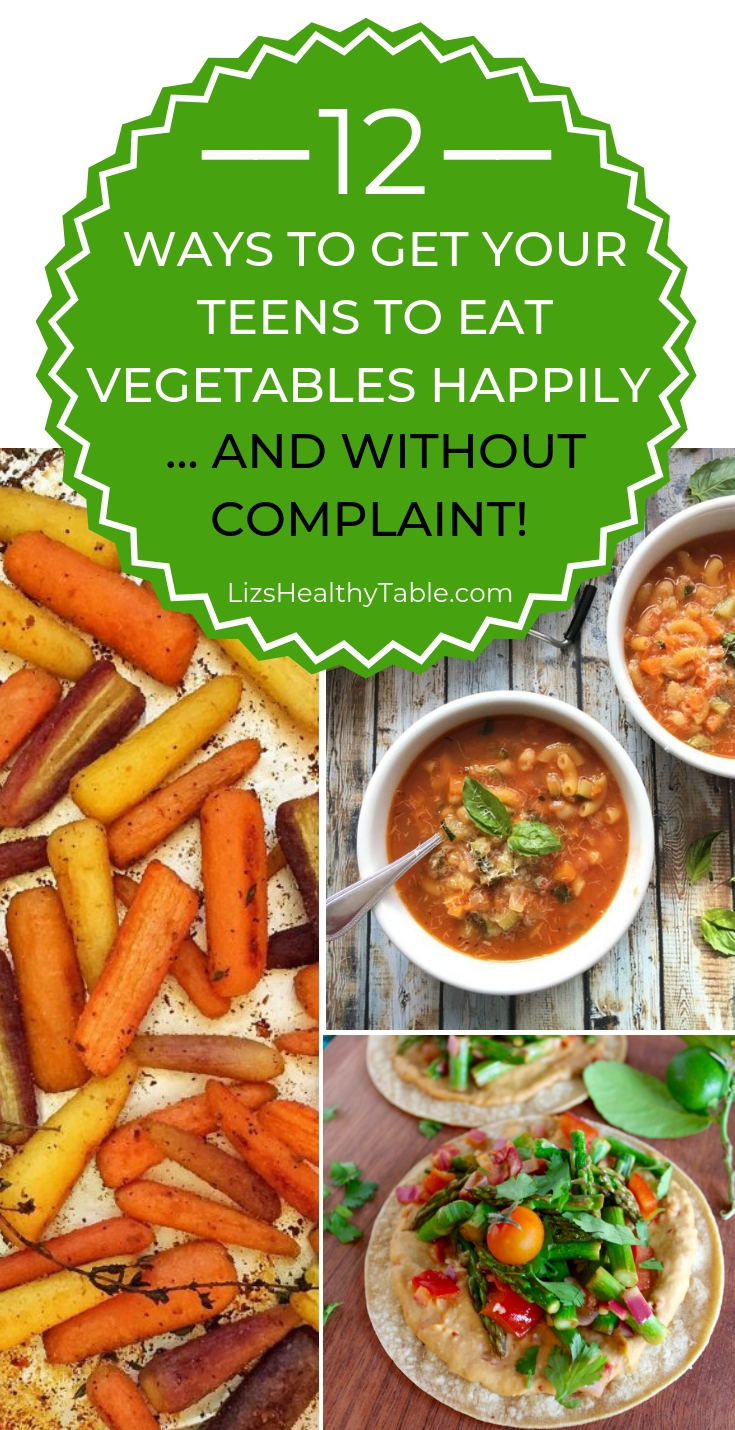 12 ways to get teens to eat vegetables happily via lizshealthytable.com 