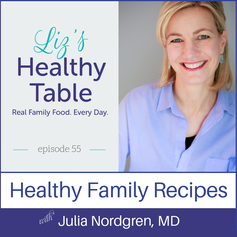Healthy Family Recipes on the Liz's Healthy Table #podcast #TheNewFamilyTable