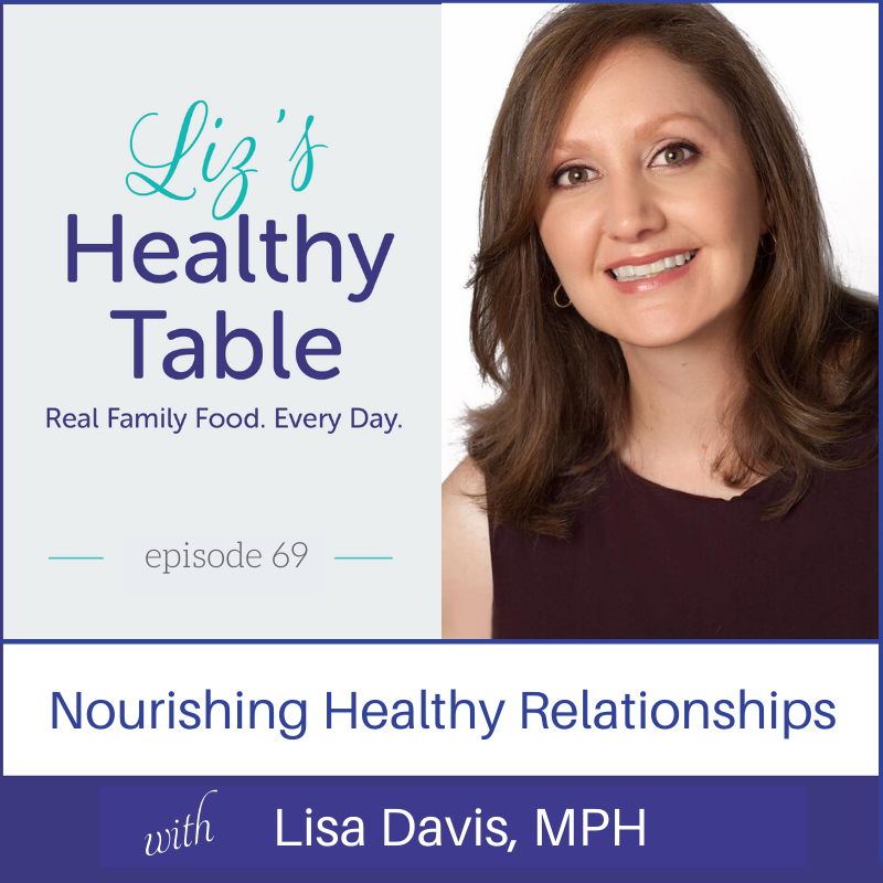 Nurturing Healthy Relationships with Lisa Davis, MPH via lpzshealthytable.com #podcast