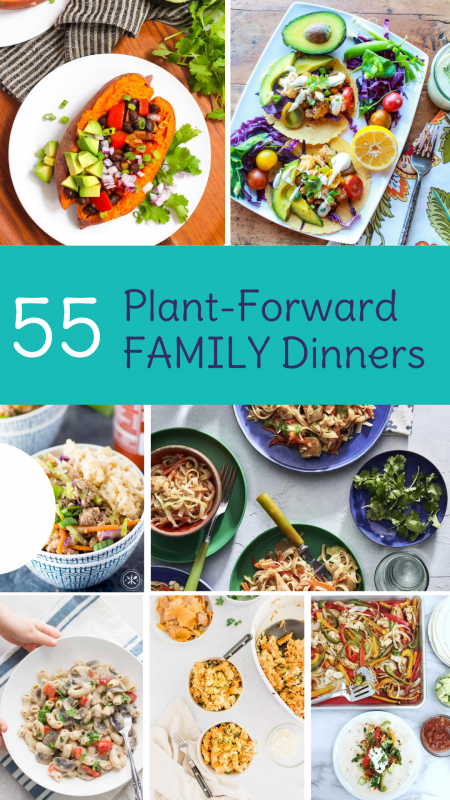 55 Family Pleasing, Plant-Forward Dinners for Family Meals Month via lizshealthytable.com #familymealsmovement #haveaplant