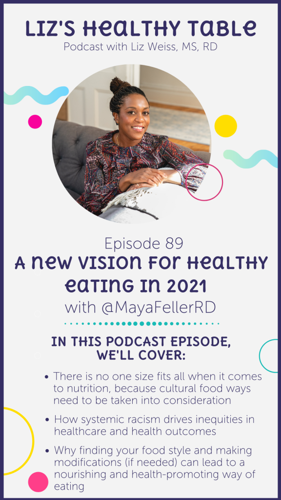 A New Vision for Healthy Eating in 2021 with Maya Feller, MS, RD via lizshealthytable.com
