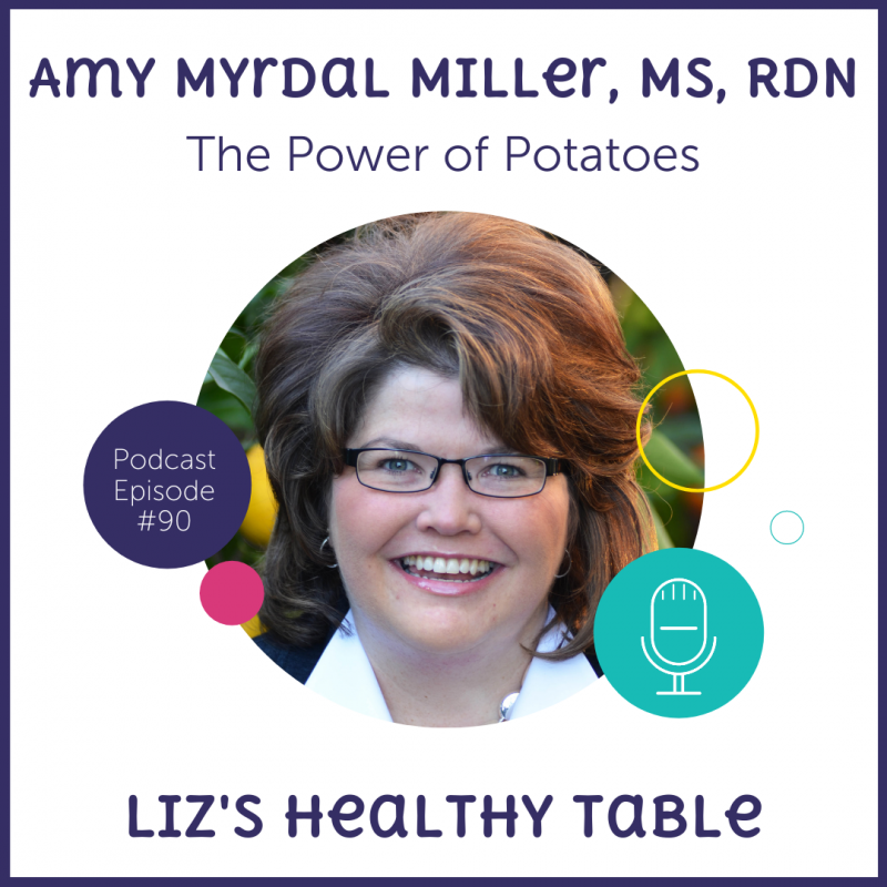The Power of Potatoes with Amy Myrdal Miller, MS, RDN via lizshealthytable.com #podcast