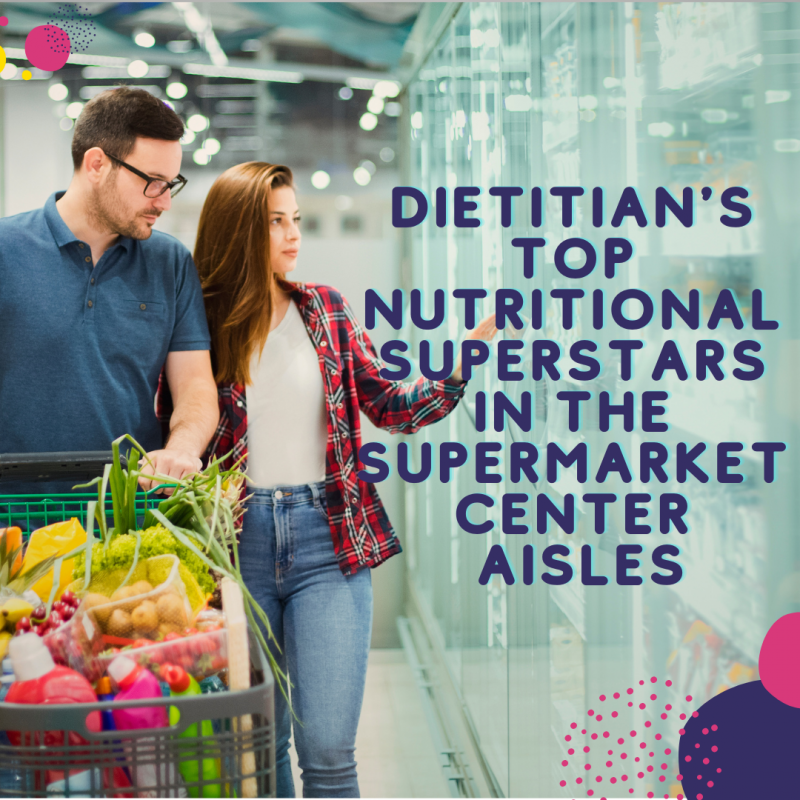 Dietitian’s Top Nutritional Superstars in the Supermarket Center Aisles via lizshealthytable.com